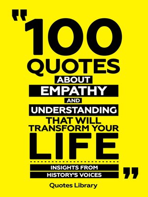 cover image of 100 Quotes About Empathy and Understanding That Will Transform Your Life--Insights From History's Voices